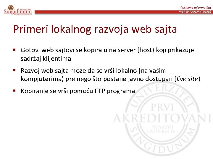 Poslovna informatika Prof. dr Angelina Njeguš Primeri lokalnog razvoja web sajta § Gotovi web