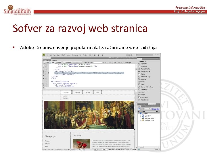 Poslovna informatika Prof. dr Angelina Njeguš Sofver za razvoj web stranica § Adobe Dreamweaver
