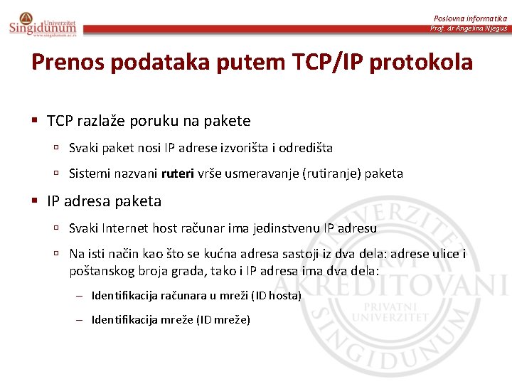 Poslovna informatika Prof. dr Angelina Njeguš Prenos podataka putem TCP/IP protokola § TCP razlaže