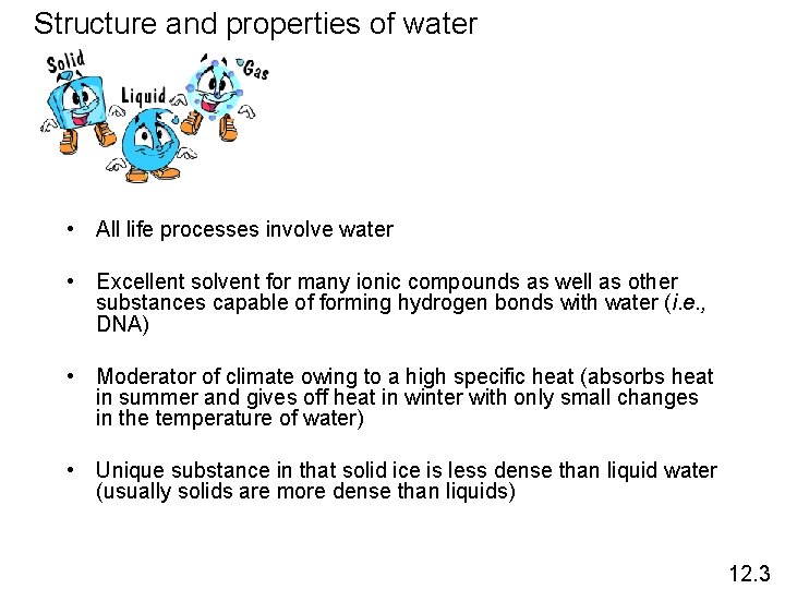 Structure and properties of water • All life processes involve water • Excellent solvent