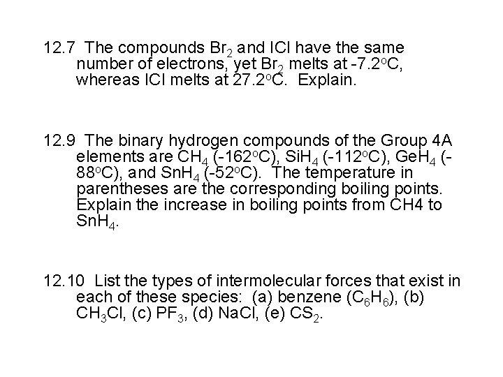 12. 7 The compounds Br 2 and ICl have the same number of electrons,