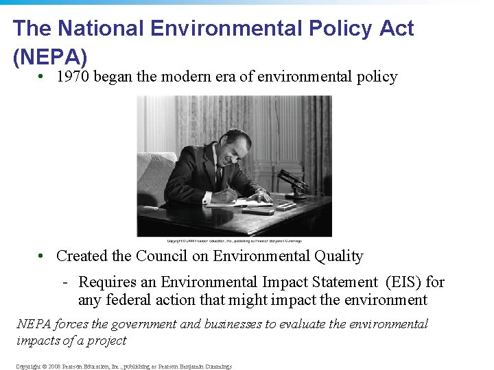 The National Environmental Policy Act (NEPA) • 1970 began the modern era of environmental