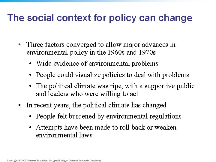 The social context for policy can change • Three factors converged to allow major