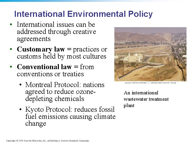 International Environmental Policy • International issues can be addressed through creative agreements • Customary