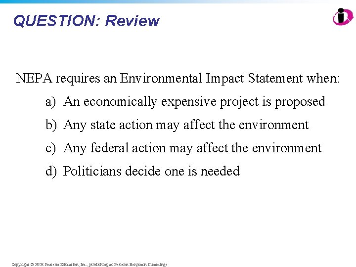 QUESTION: Review NEPA requires an Environmental Impact Statement when: a) An economically expensive project