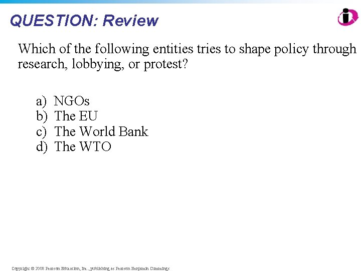 QUESTION: Review Which of the following entities tries to shape policy through research, lobbying,