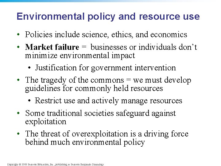 Environmental policy and resource use • Policies include science, ethics, and economics • Market