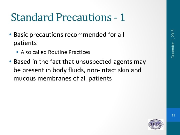  • Basic precautions recommended for all patients • Also called Routine Practices •