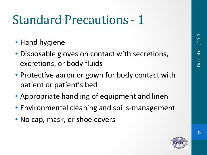  • Hand hygiene • Disposable gloves on contact with secretions, excretions, or body