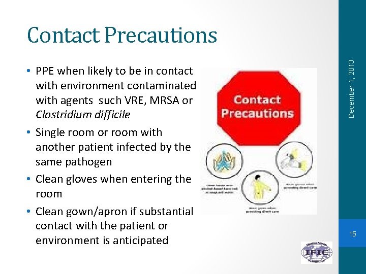  • PPE when likely to be in contact with environment contaminated with agents