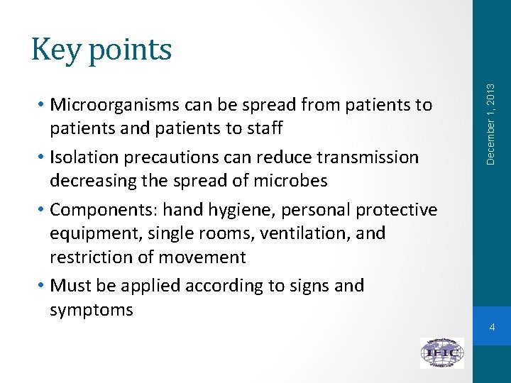  • Microorganisms can be spread from patients to patients and patients to staff