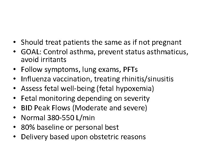  • Should treat patients the same as if not pregnant • GOAL: Control