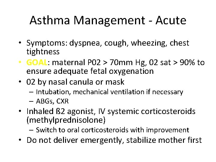 Asthma Management - Acute • Symptoms: dyspnea, cough, wheezing, chest tightness • GOAL: maternal