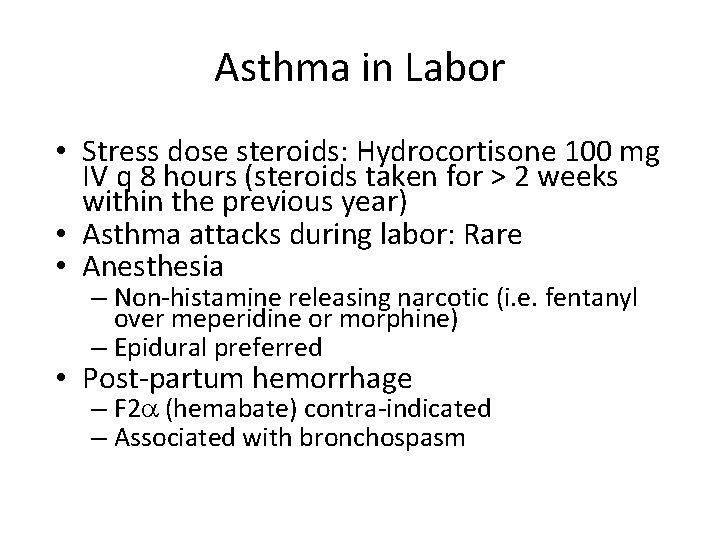 Asthma in Labor • Stress dose steroids: Hydrocortisone 100 mg IV q 8 hours