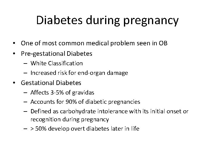 Diabetes during pregnancy • One of most common medical problem seen in OB •