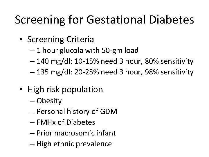 Screening for Gestational Diabetes • Screening Criteria – 1 hour glucola with 50 -gm