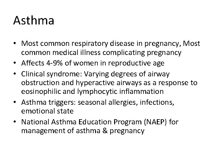 Asthma • Most common respiratory disease in pregnancy, Most common medical illness complicating pregnancy