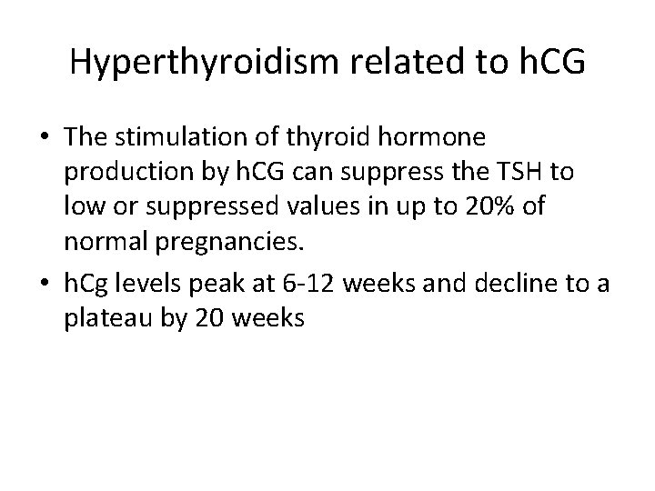 Hyperthyroidism related to h. CG • The stimulation of thyroid hormone production by h.