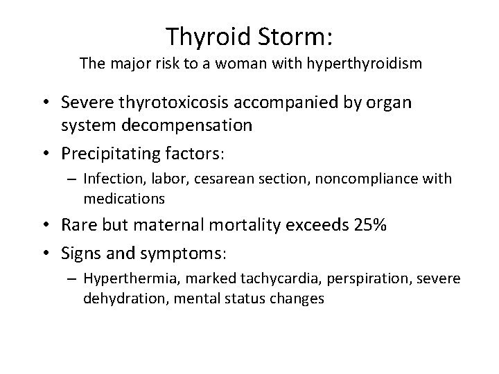 Thyroid Storm: The major risk to a woman with hyperthyroidism • Severe thyrotoxicosis accompanied