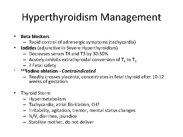 Hyperthyroidism Management • Beta blockers – Rapid control of adrenergic symptoms (tachycardia) • Iodides
