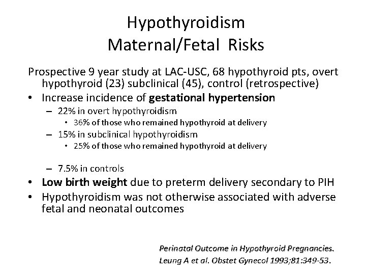 Hypothyroidism Maternal/Fetal Risks Prospective 9 year study at LAC-USC, 68 hypothyroid pts, overt hypothyroid