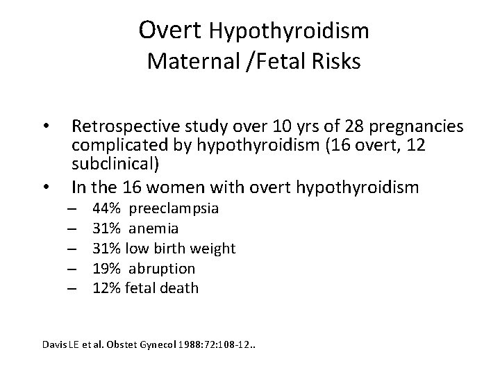 Overt Hypothyroidism Maternal /Fetal Risks • • Retrospective study over 10 yrs of 28