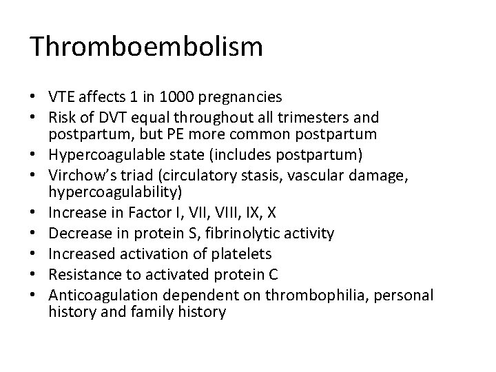 Thromboembolism • VTE affects 1 in 1000 pregnancies • Risk of DVT equal throughout