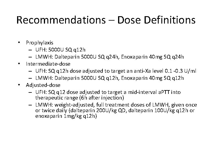 Recommendations – Dose Definitions • Prophylaxis – UFH: 5000 U SQ q 12 h