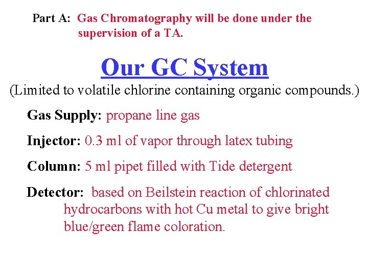 Part A: Gas Chromatography will be done under the supervision of a TA. Our