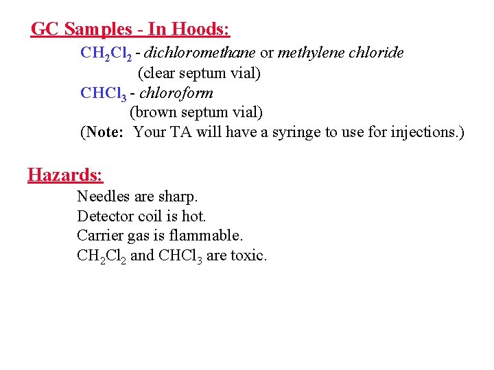 GC Samples - In Hoods: CH 2 Cl 2 - dichloromethane or methylene chloride