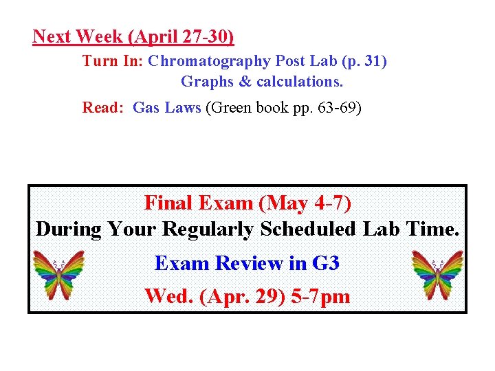 Next Week (April 27 -30) Turn In: Chromatography Post Lab (p. 31) Graphs &