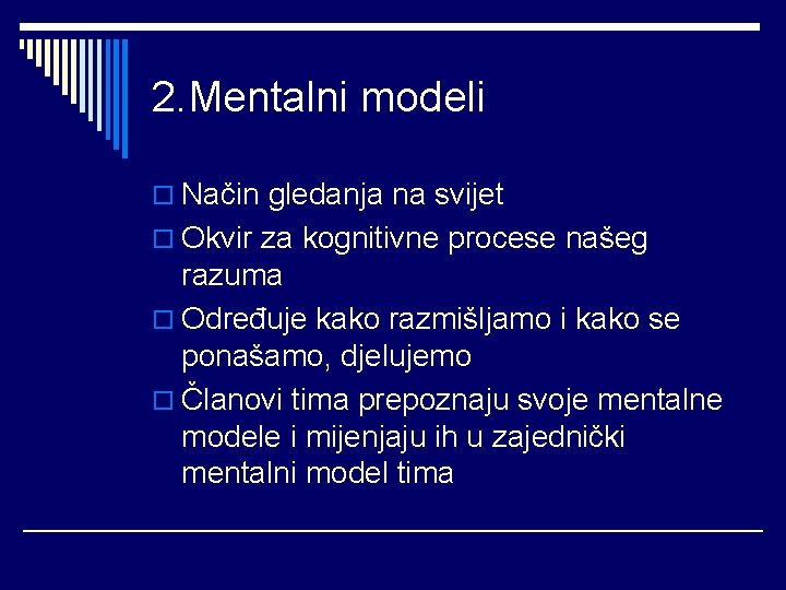 2. Mentalni modeli o Način gledanja na svijet o Okvir za kognitivne procese našeg