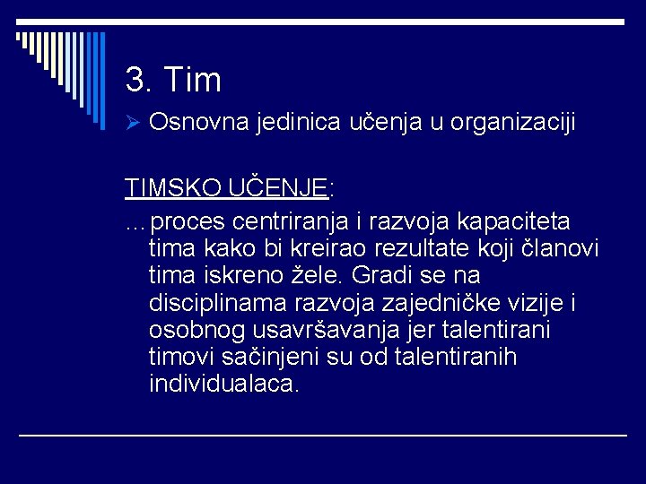 3. Tim Ø Osnovna jedinica učenja u organizaciji TIMSKO UČENJE: …proces centriranja i razvoja