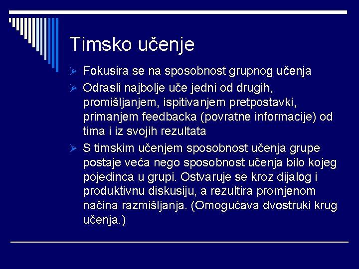 Timsko učenje Ø Fokusira se na sposobnost grupnog učenja Ø Odrasli najbolje uče jedni