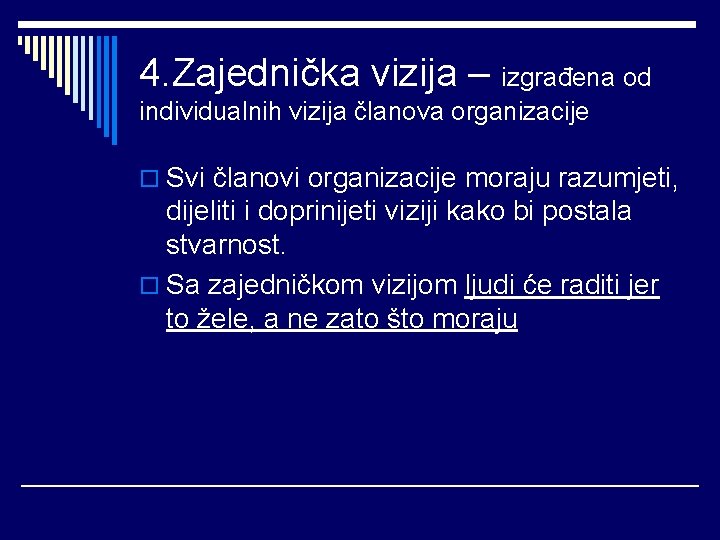 4. Zajednička vizija – izgrađena od individualnih vizija članova organizacije o Svi članovi organizacije