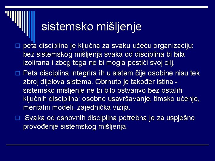 sistemsko mišljenje o peta disciplina je ključna za svaku učeću organizaciju: bez sistemskog mišljenja