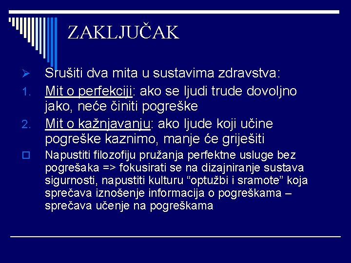 ZAKLJUČAK Srušiti dva mita u sustavima zdravstva: 1. Mit o perfekciji: ako se ljudi