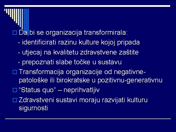 o Da bi se organizacija transformirala: - identificirati razinu kulture kojoj pripada - utjecaj