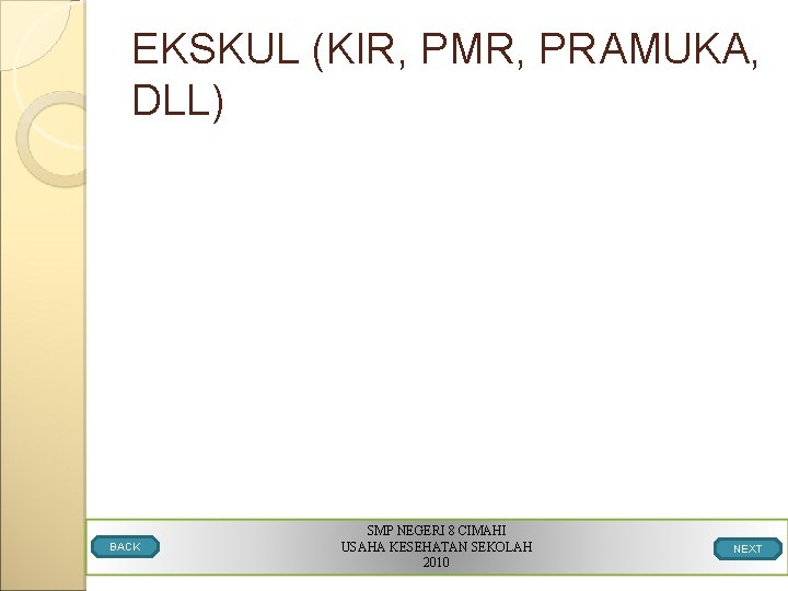 EKSKUL (KIR, PMR, PRAMUKA, DLL) BACK SMP NEGERI 8 CIMAHI USAHA KESEHATAN SEKOLAH 2010