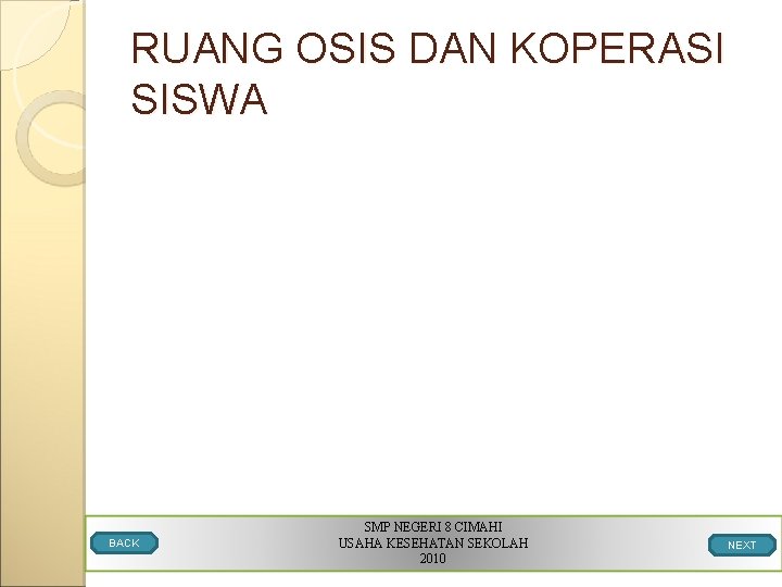 RUANG OSIS DAN KOPERASI SISWA BACK SMP NEGERI 8 CIMAHI USAHA KESEHATAN SEKOLAH 2010