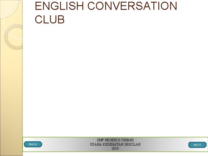 ENGLISH CONVERSATION CLUB BACK SMP NEGERI 8 CIMAHI USAHA KESEHATAN SEKOLAH 2010 NEXT 