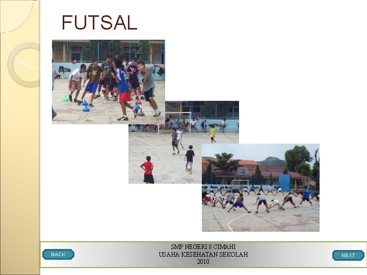 FUTSAL BACK SMP NEGERI 8 CIMAHI USAHA KESEHATAN SEKOLAH 2010 NEXT 