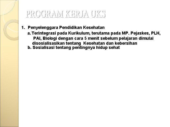 1. Penyelenggara Pendidikan Kesehatan a. Terintegrasi pada Kurikulum, terutama pada MP. Pejaskes, PLH, PAI,