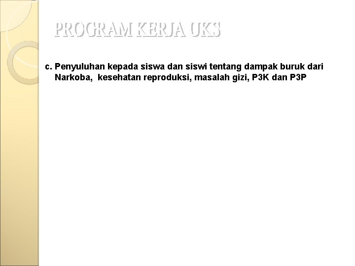 c. Penyuluhan kepada siswa dan siswi tentang dampak buruk dari Narkoba, kesehatan reproduksi, masalah