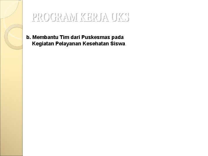b. Membantu Tim dari Puskesmas pada Kegiatan Pelayanan Kesehatan Siswa 
