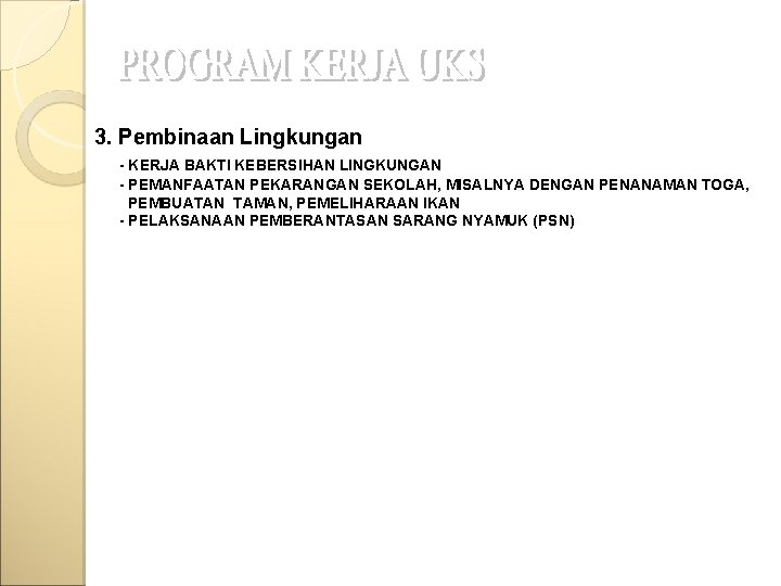 3. Pembinaan Lingkungan - KERJA BAKTI KEBERSIHAN LINGKUNGAN - PEMANFAATAN PEKARANGAN SEKOLAH, MISALNYA DENGAN