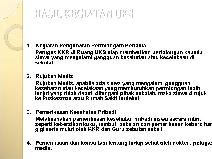 1. Kegiatan Pengobatan Pertolongam Pertama Petugas KKR di Ruang UKS siap memberikan pertolongan kepada