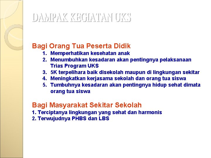 Bagi Orang Tua Peserta Didik 1. Memperhatikan kesehatan anak 2. Menumbuhkan kesadaran akan pentingnya