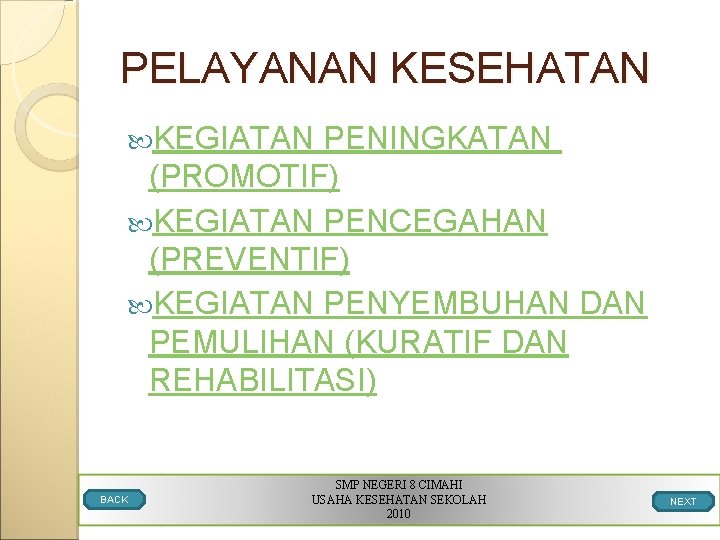 PELAYANAN KESEHATAN KEGIATAN PENINGKATAN (PROMOTIF) KEGIATAN PENCEGAHAN (PREVENTIF) KEGIATAN PENYEMBUHAN DAN PEMULIHAN (KURATIF DAN