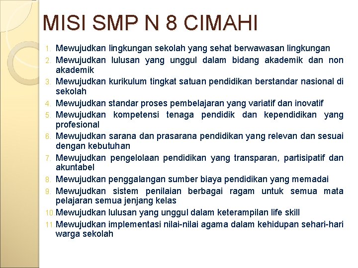 MISI SMP N 8 CIMAHI Mewujudkan lingkungan sekolah yang sehat berwawasan lingkungan 2. Mewujudkan